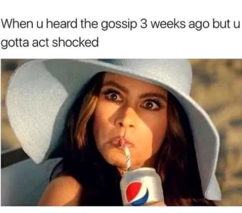 Act shocked like you just hearing it for the first time