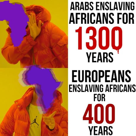 Arabs made Africans walk through the Saharan desert where 80% of them would not reach to the slave markets