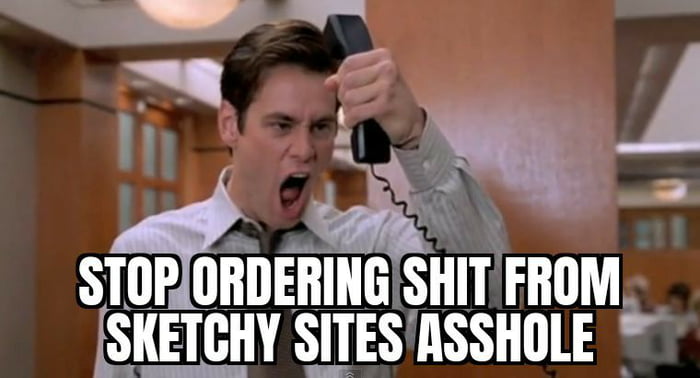 As a bank's call customer service agent everytime a customer nags that their Wish order wasn't what it was promised to be