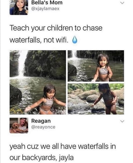 Chase waterfalls, not WiFi kids!