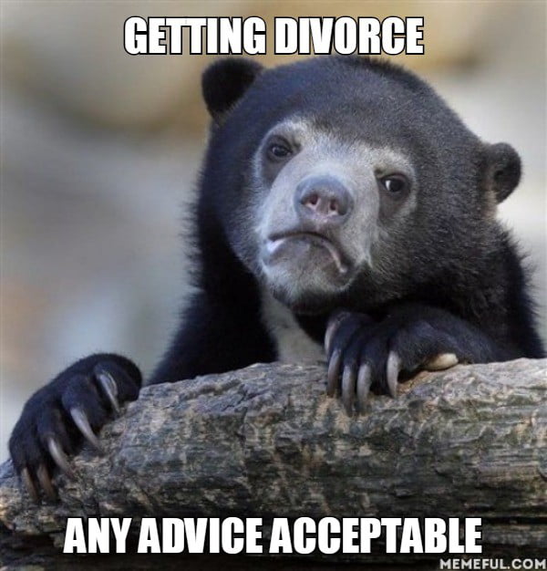 Getting divorce. any advice acceptable