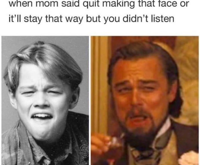 Gotta listen to mom more often.