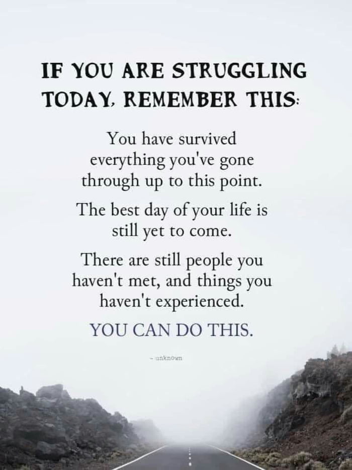 If you are struggling today, remember this.