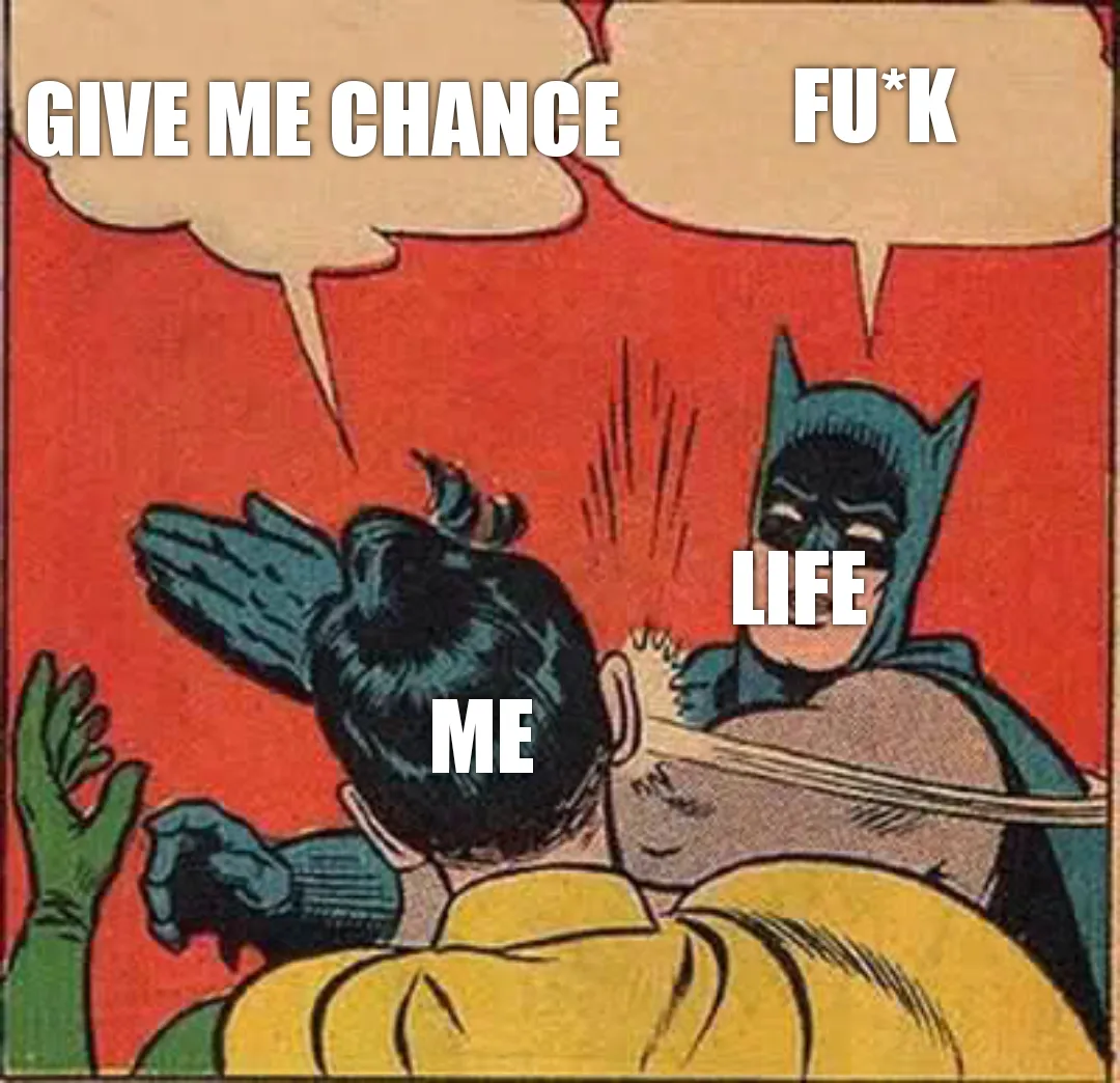 Life vs me