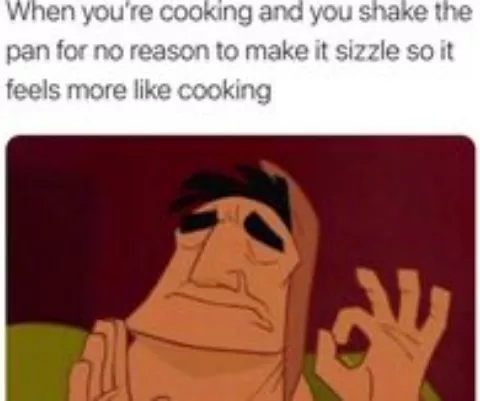 Me when cooking
