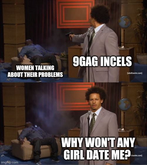 Men when they share their problems: we stand with you bro, you are awesome Women when they share their problems: that's not true, women don't have problems, everyone wants them