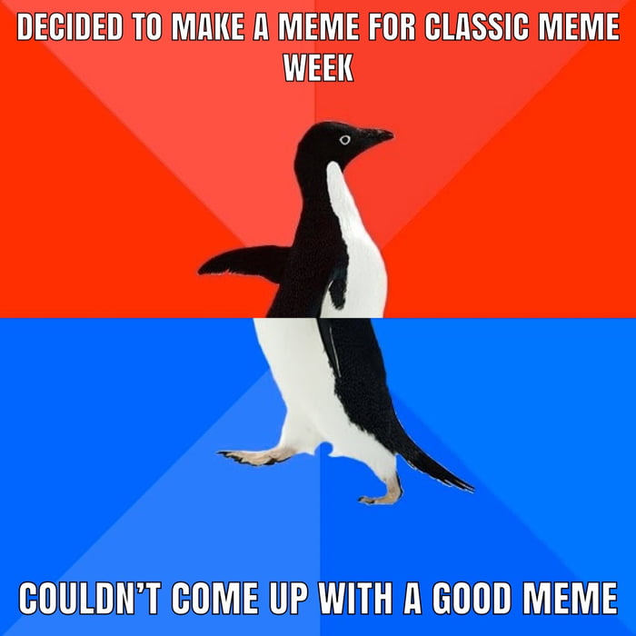 Thanks to 9gag comments for helping me use the right format for &ldquo;Classic meme week&rdquo;