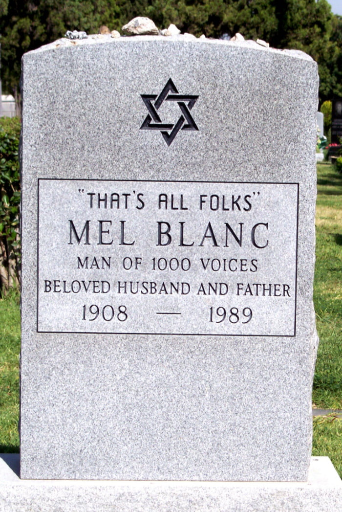 The grave of Mel Blanc, the original voice of Bugs Bunny has the iconic phrase inscribed on it.