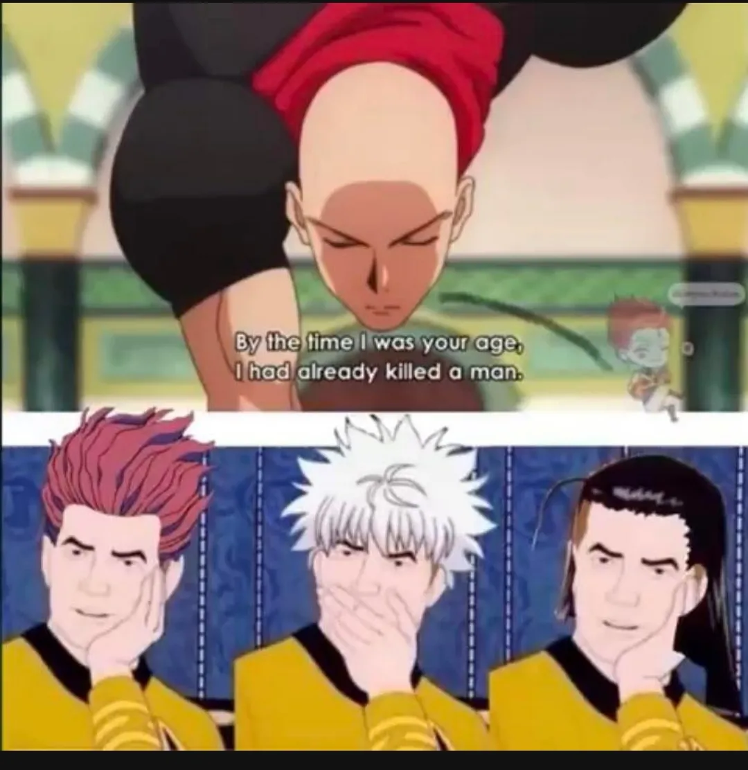 When i was at your age i already killed a man