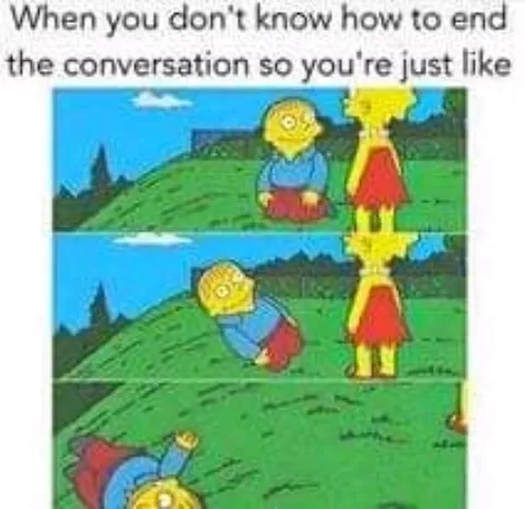When you don't know how to end the conversation