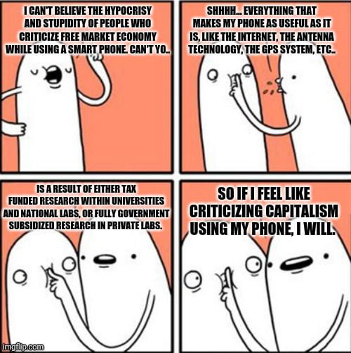 Where do all these highly trained engineers, physicists, mathematicians, chemists etc... who create these products get their training from? Oh yeah, tax funded schools.