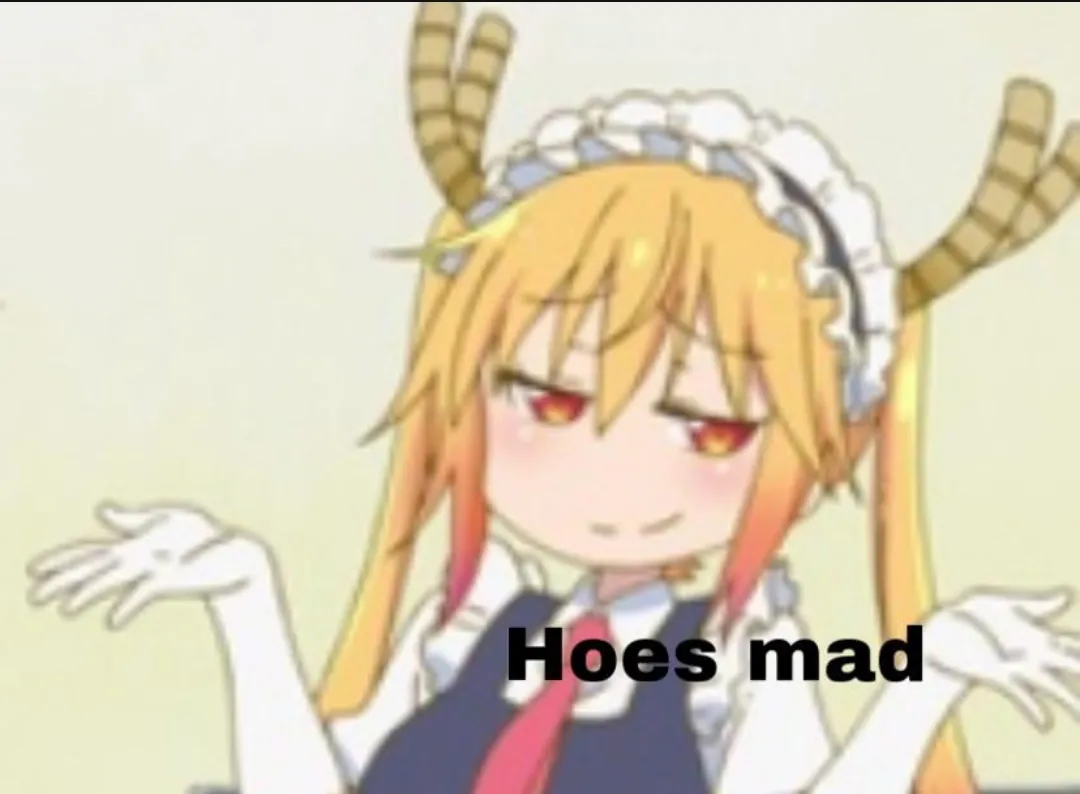 Yeah! Who's mad(dragon maid)