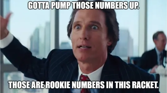 You Gotta Pump Those Numbers Up, Those Are Rookie Numbers