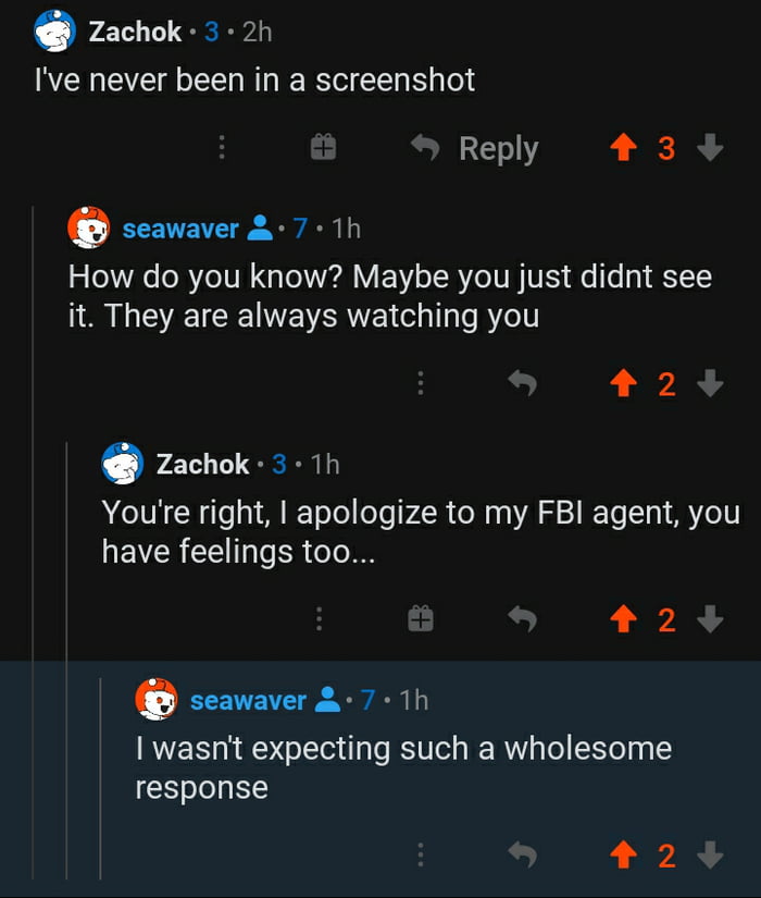 You have now for sure. Sincerely, your FBI agent